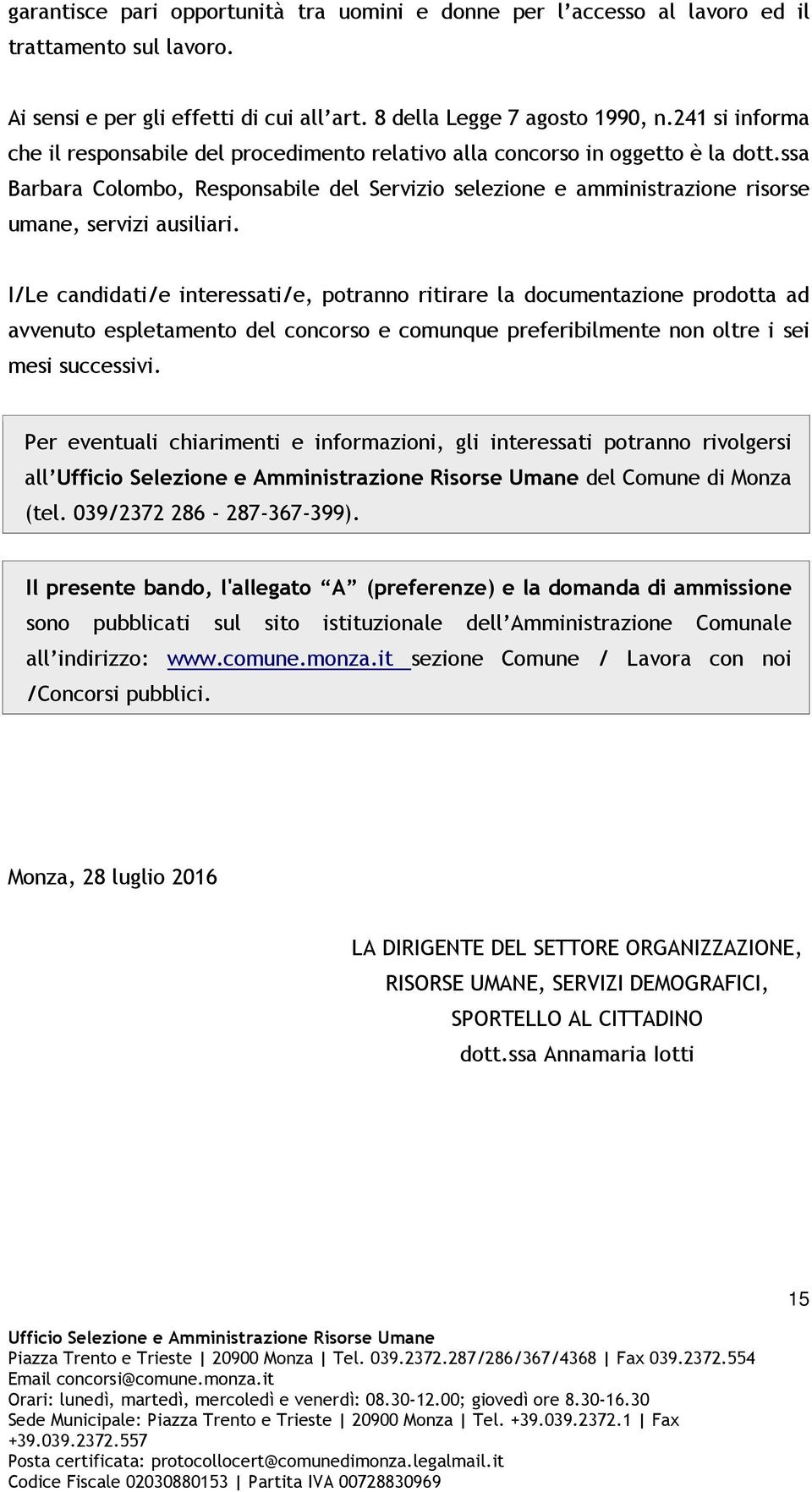 ssa Barbara Colombo, Responsabile del Servizio selezione e amministrazione risorse umane, servizi ausiliari.