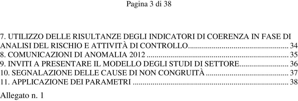 RISCHIO E ATTIVITÀ DI CONTROLLO... 34 8. COMUNICAZIONI DI ANOMALIA 2012... 35 9.