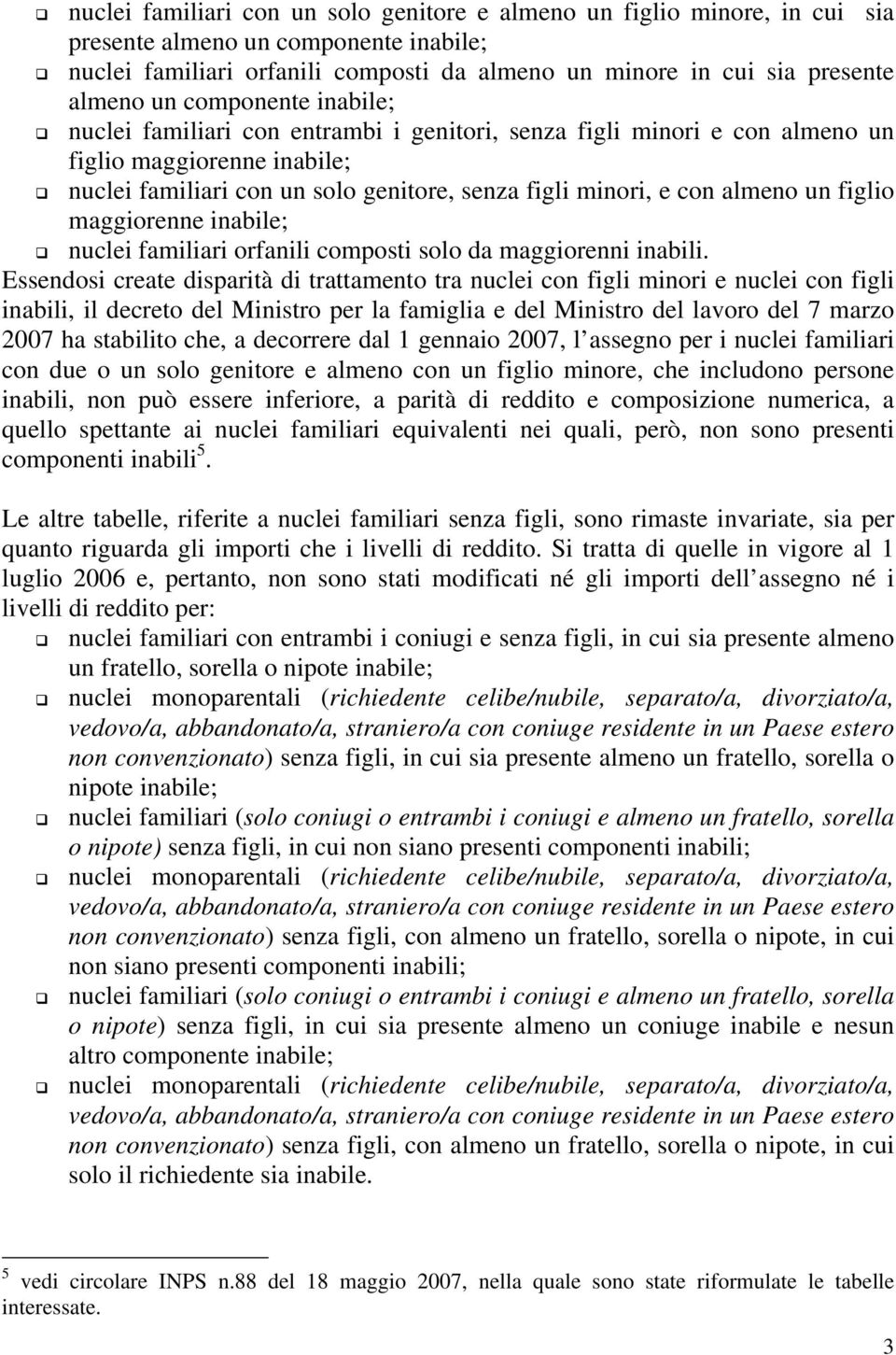 figlio maggiorenne inabile; nuclei familiari orfanili composti solo da maggiorenni inabili.