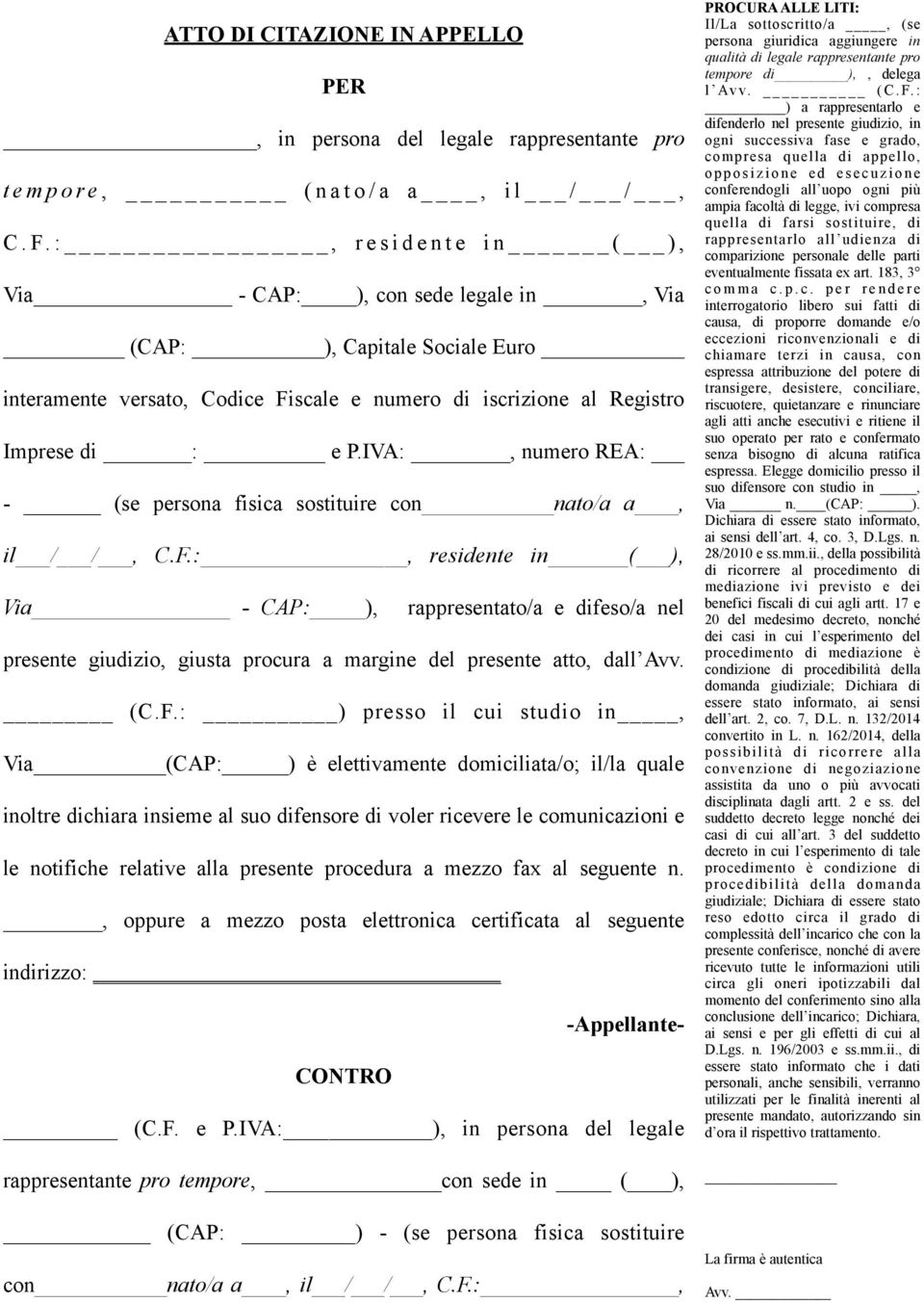 IVA:, numero REA: - (se persona fisica sostituire con nato/a a, il / /, C.F.