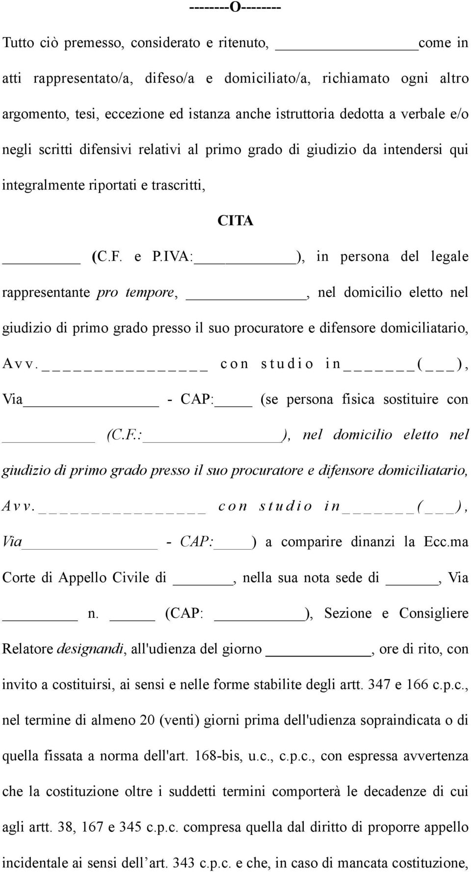 IVA: ), in persona del legale rappresentante pro tempore,, nel domicilio eletto nel giudizio di primo grado presso il suo procuratore e difensore domiciliatario, Av v.