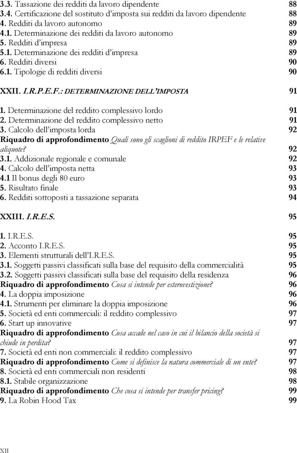 : DETERMINAZIONE DELL IMPOSTA 91 1. Determinazione del reddito complessivo lordo 91 2. Determinazione del reddito complessivo netto 91 3.