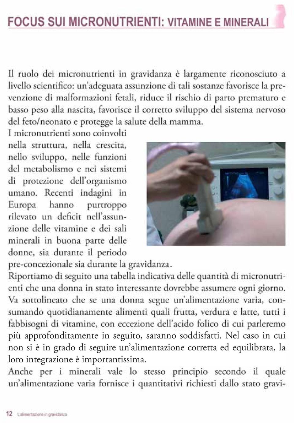 Nel caso in cui non si è in grado di seguire