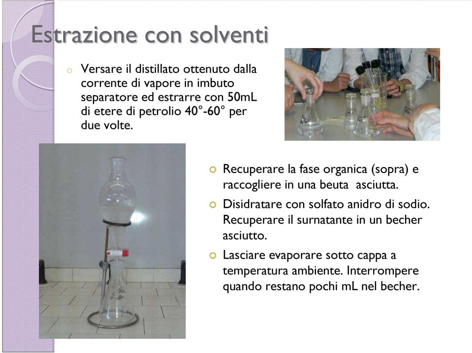 Recuperare la fase organica (sopra) e raccogliere in una beuta asciutta.