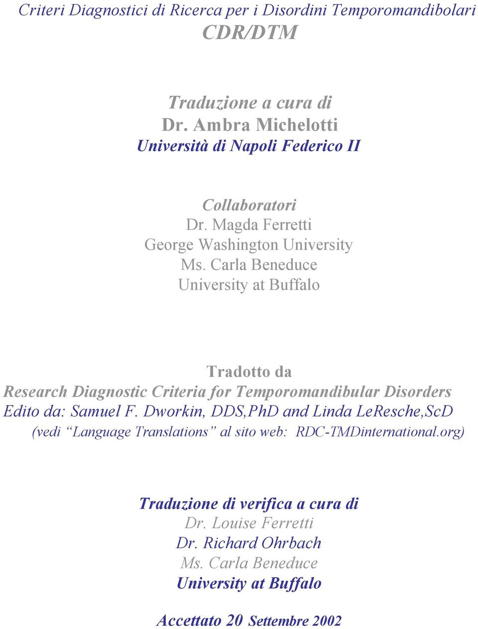Carla Beneduce University at Buffalo Tradotto da Research Diagnostic Criteria for Temporomandibular Disorders Edito da: Samuel F.