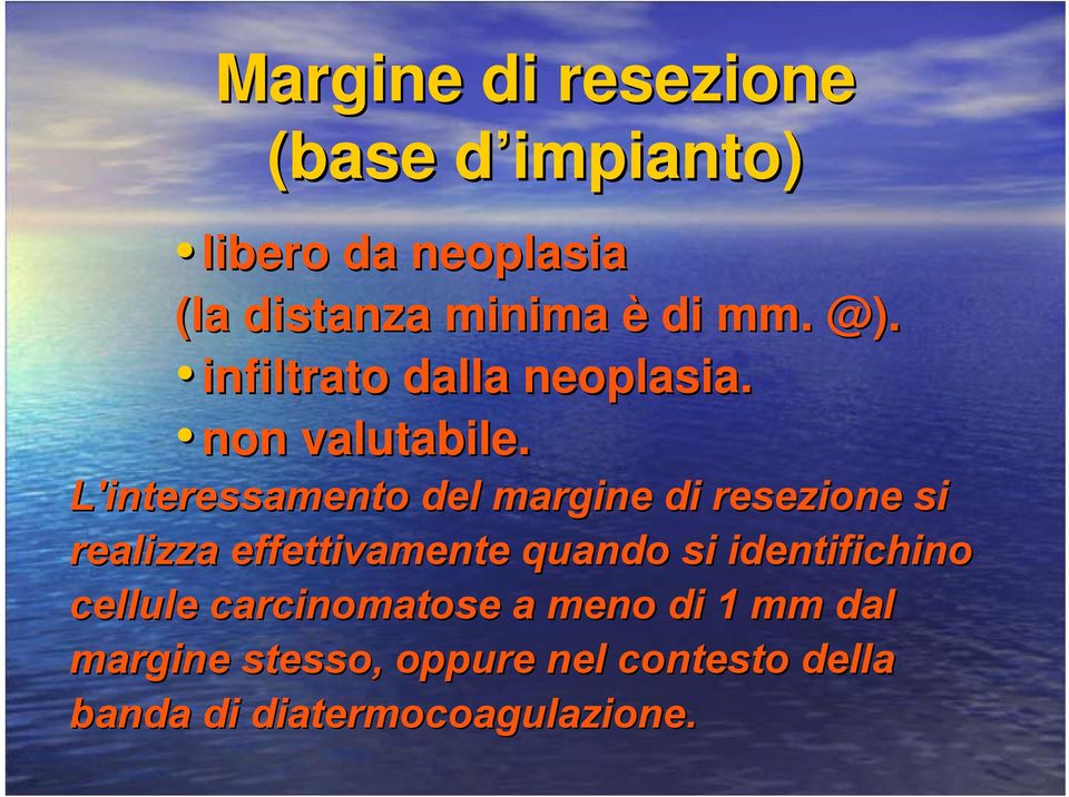 L'interessamento del margine di resezione si realizza effettivamente quando si