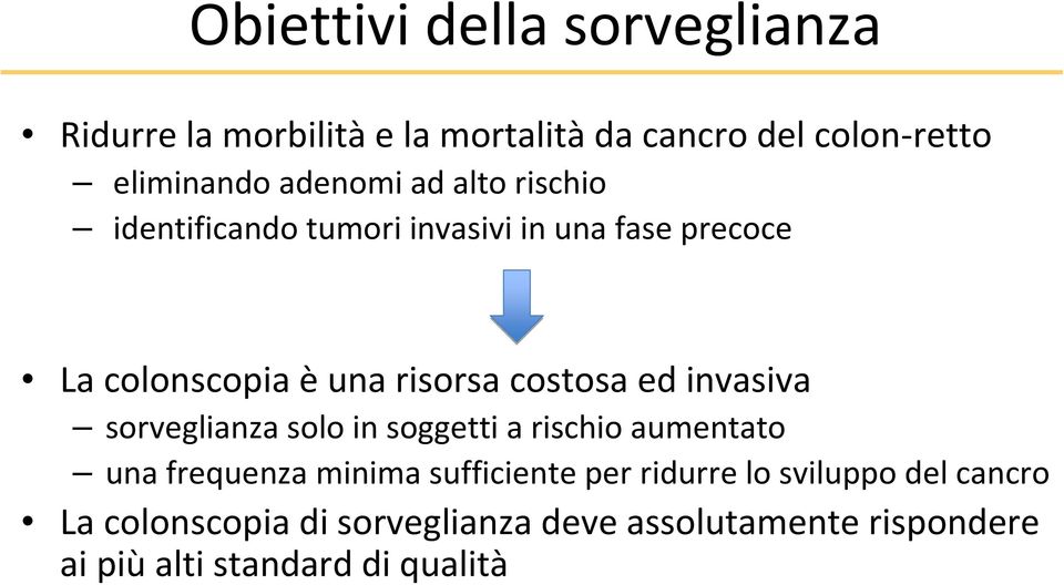 costosa ed invasiva sorveglianza solo in soggetti a rischio aumentato una frequenza minima sufficiente per