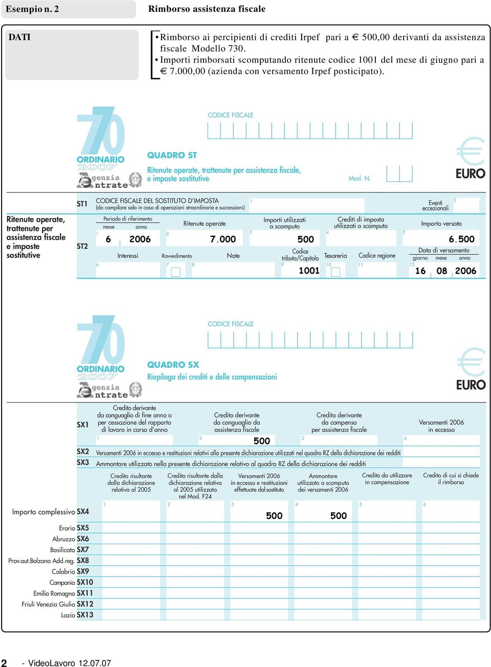 00 08 00 QUADRO SX Riepilogo dei crediti e delle compensazioni SX SX SX3 Importo complessivo SX4 Erario SX Abruzzo SX Basilicata SX7 Prov.aut.Bolzano Add.reg.