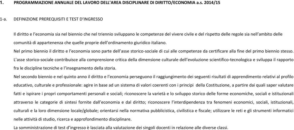 comunità di appartenenza che quelle proprie dell ordinamento giuridico italiano.