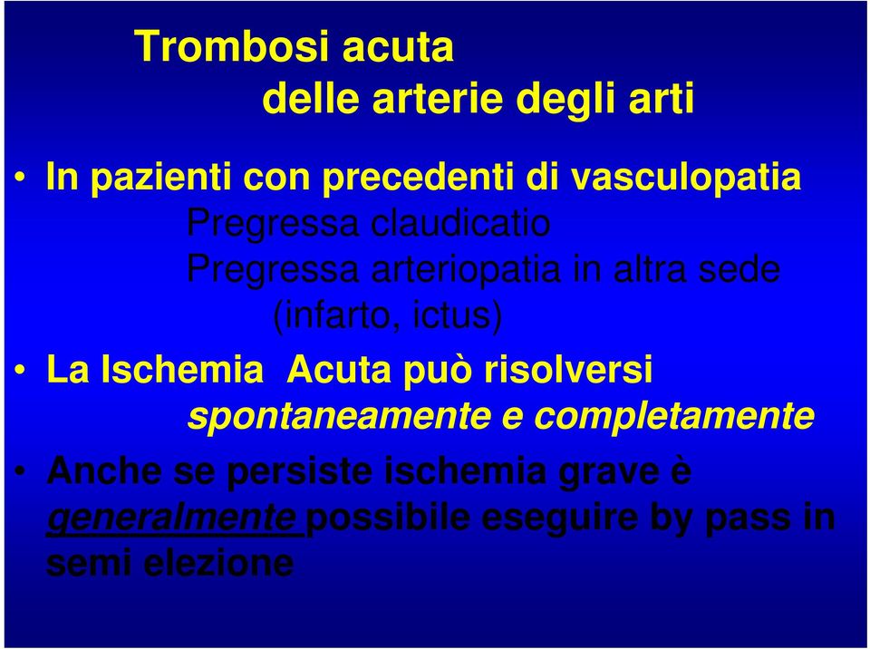 (infarto, ictus) La Ischemia Acuta può risolversi spontaneamente e