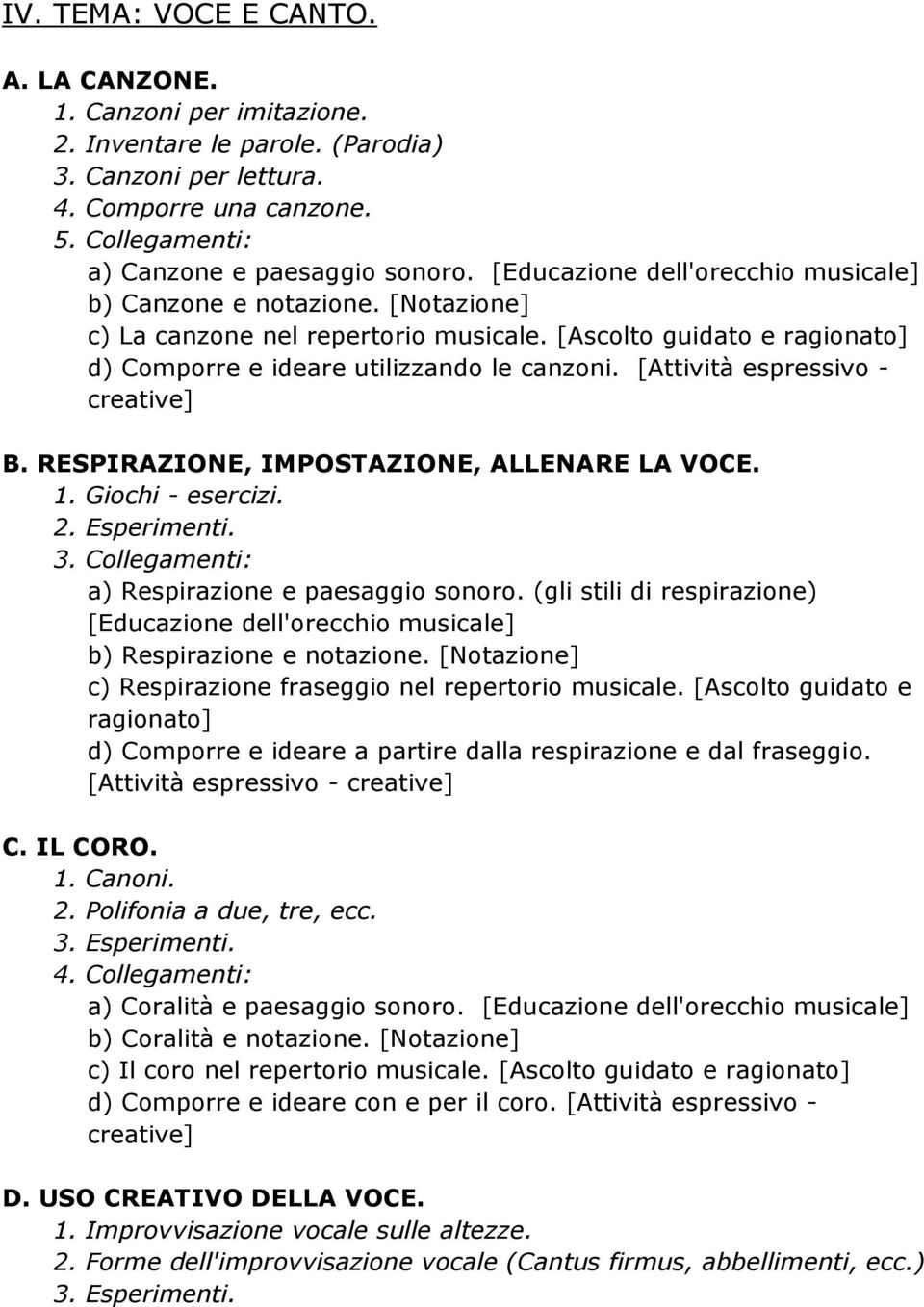 RESPIRAZIONE, IMPOSTAZIONE, ALLENARE LA VOCE. 1. Giochi - esercizi. 2. Esperimenti. a) Respirazione e paesaggio sonoro.