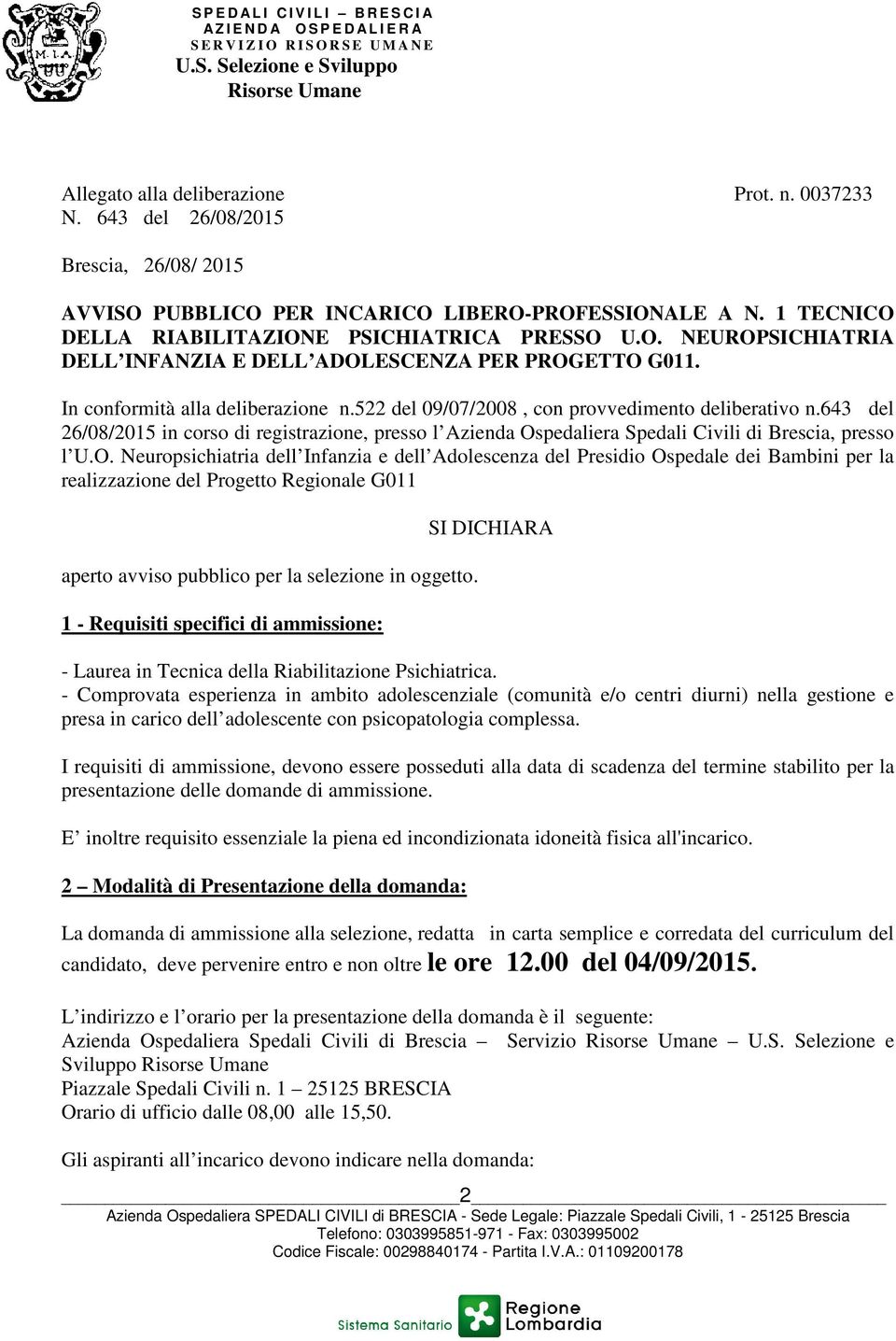 643 del 26/08/2015 in corso di registrazione, presso l Azienda Os