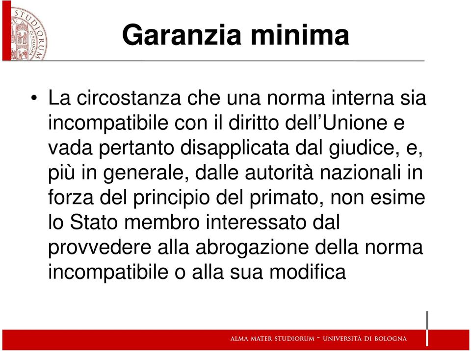 dalle autorità nazionali in forza del principio del primato, non esime lo Stato