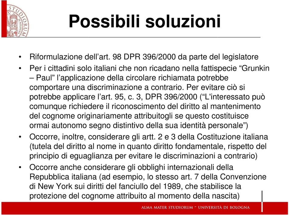 discriminazione a contrario. Per evitare ciò si potrebbe applicare l art. 95, c.