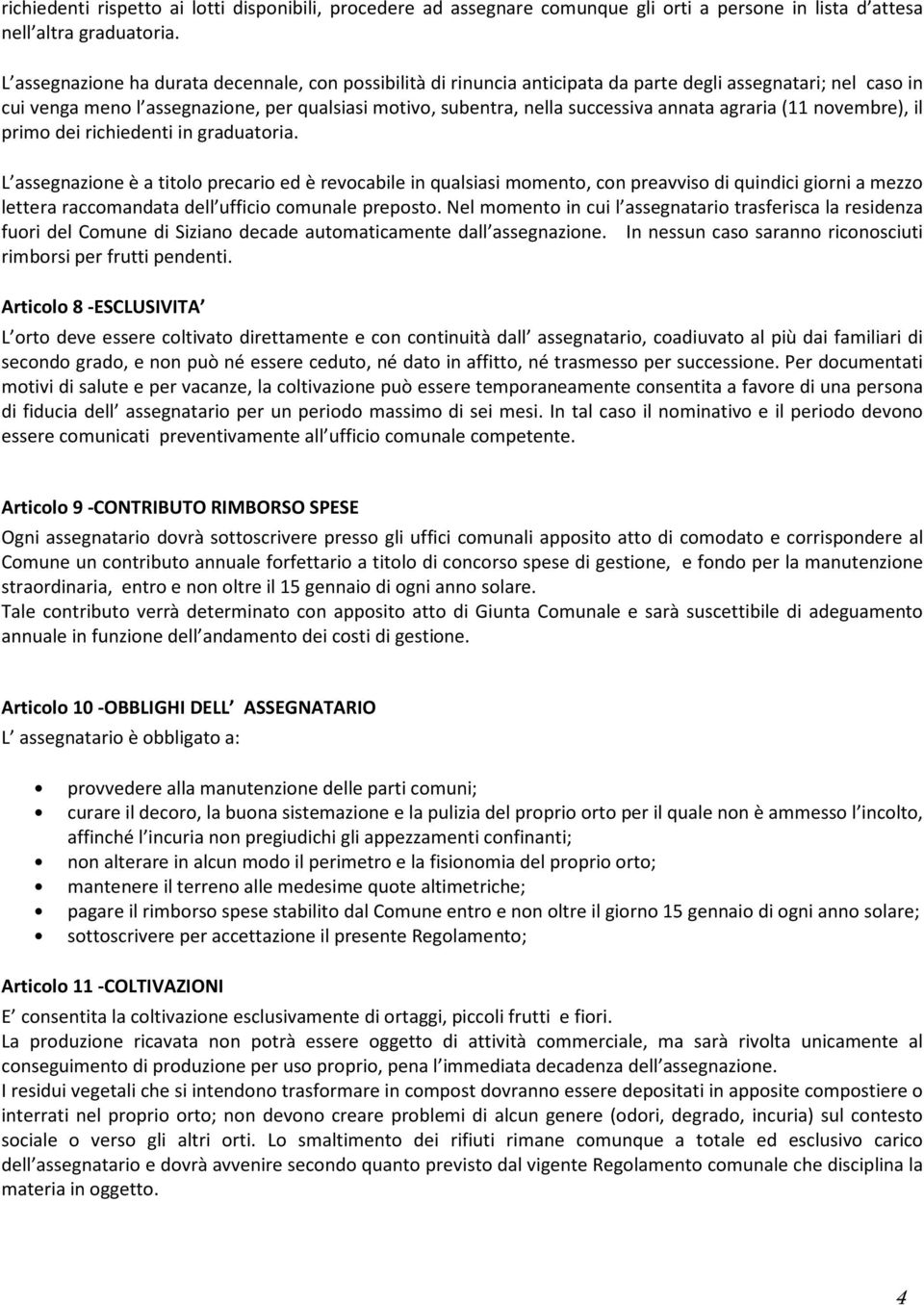 annata agraria (11 novembre), il primo dei richiedenti in graduatoria.