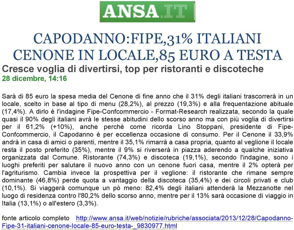 A dirlo è l'indagine Fipe-Confcommercio - Format-Research realizzata, secondo la quale quasi il 90% degli italiani avrà le stesse abitudini dello scorso anno ma con più voglia di divertirsi per il