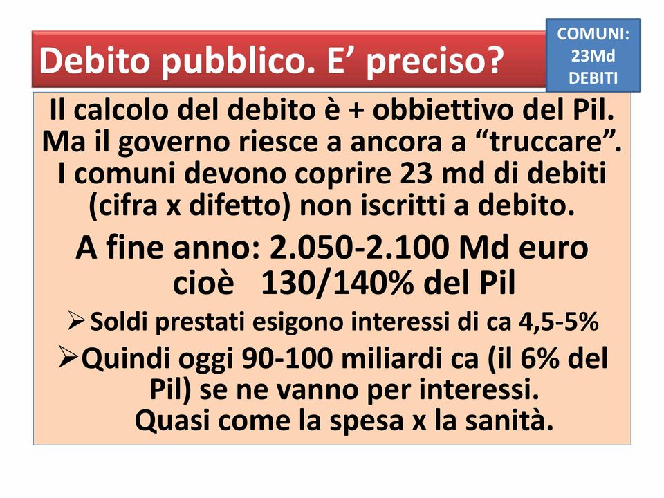 I comuni devono coprire 23 md di debiti (cifra x difetto) non iscritti a debito. A fine anno: 2.050-2.