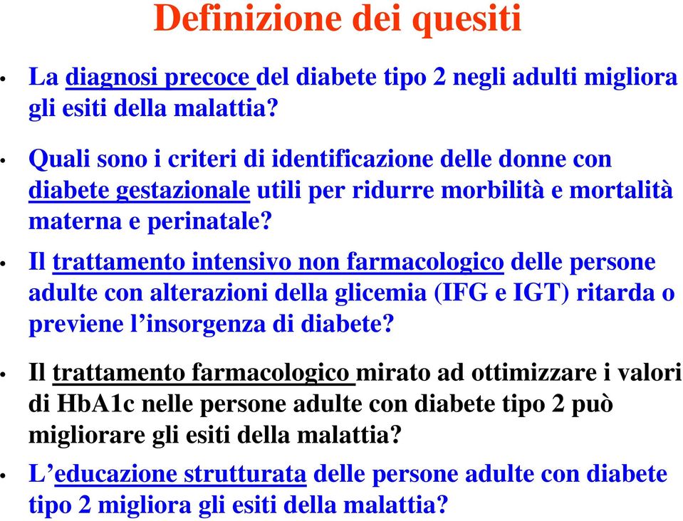 Il trattamento intensivo non farmacologico delle persone adulte con alterazioni della glicemia (IFG e IGT) ritarda o previene l insorgenza di diabete?