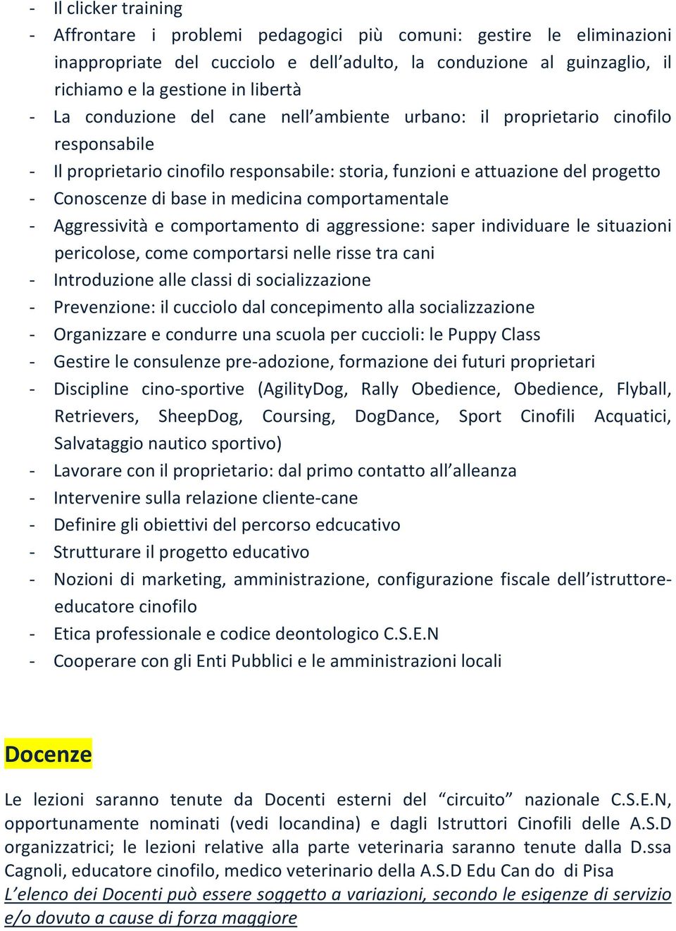 in medicina comportamentale - Aggressività e comportamento di aggressione: saper individuare le situazioni pericolose, come comportarsi nelle risse tra cani - Introduzione alle classi di