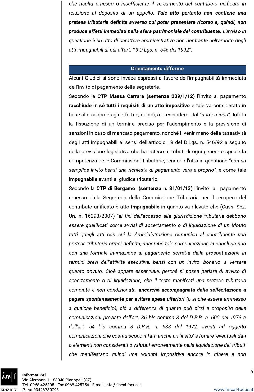 L'avviso in questione è un atto di carattere amministrativo non rientrante nell'ambito degli atti impugnabili di cui all'art. 19 D.Lgs. n. 546 del 1992.