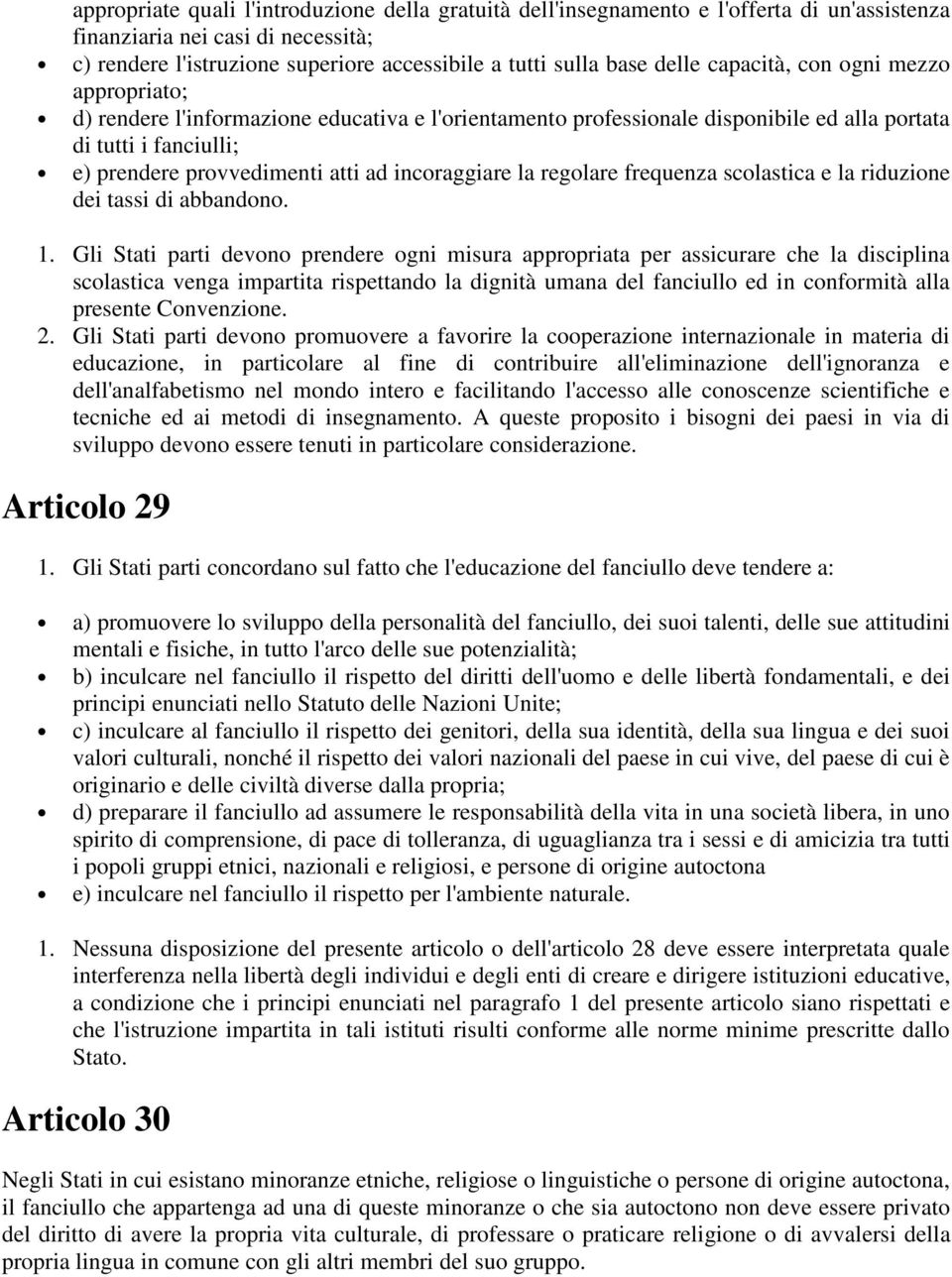 incoraggiare la regolare frequenza scolastica e la riduzione dei tassi di abbandono. 1.