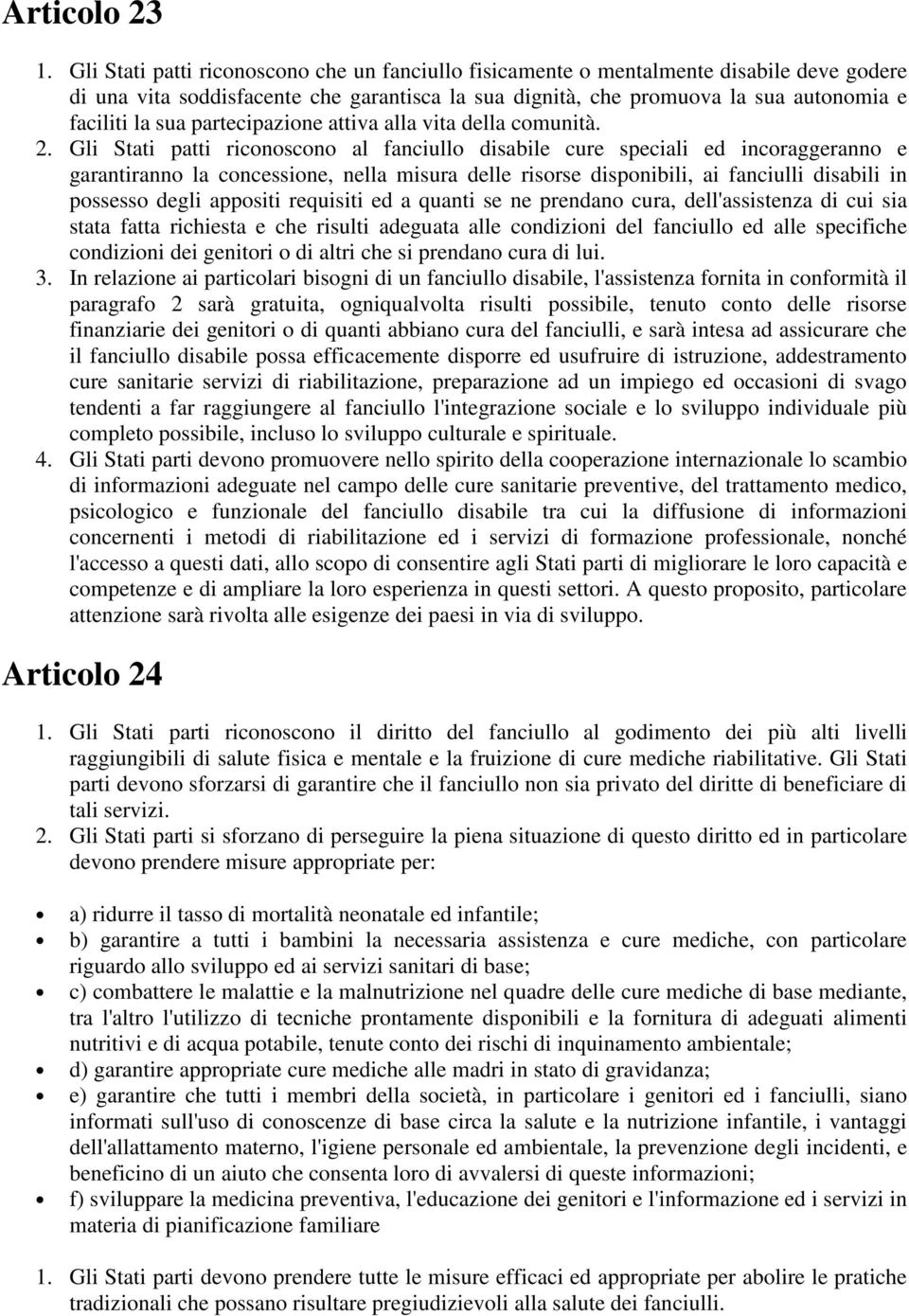 partecipazione attiva alla vita della comunità. 2.