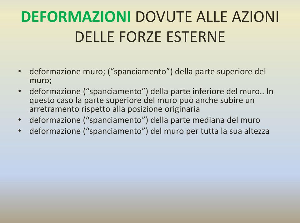 . In questo caso la parte superiore del muro può anche subire un arretramento rispetto alla posizione