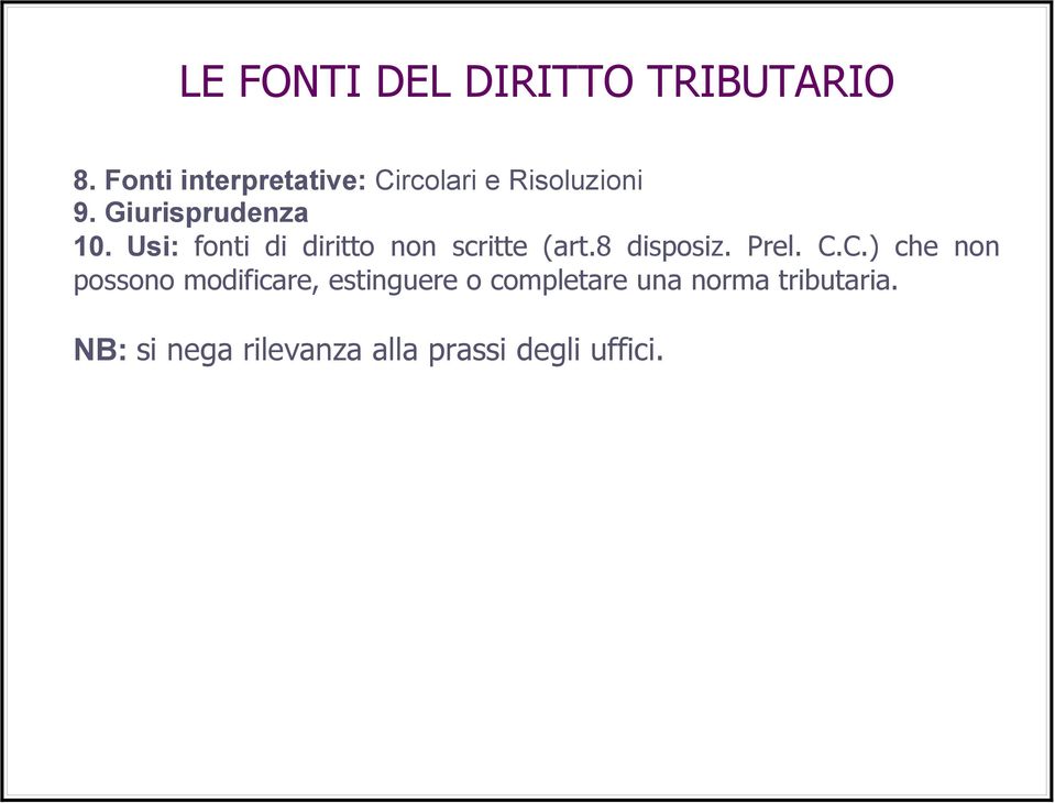 Usi: fonti di diritto non scritte (art.8 disposiz. Prel. C.