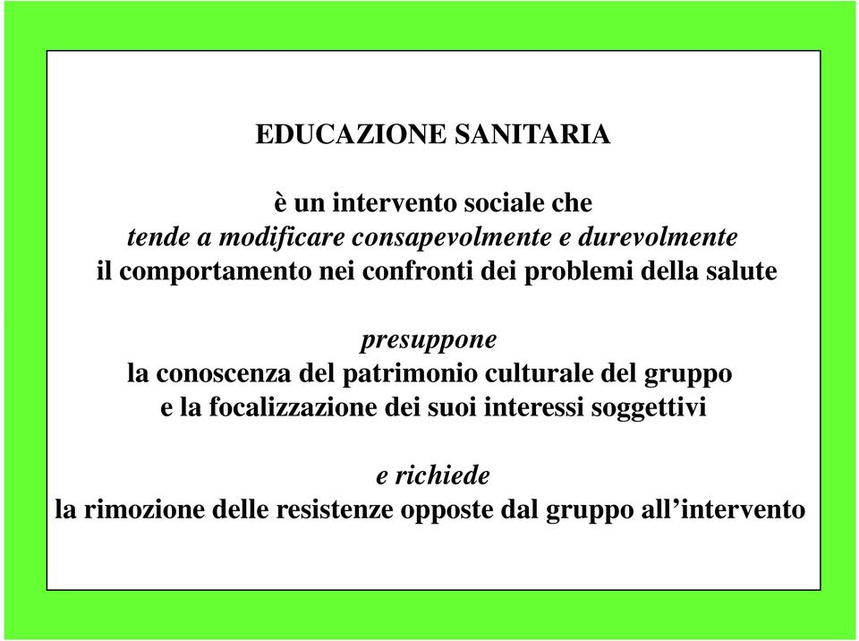 conoscenza del patrimonio culturale del gruppo e la focalizzazione dei suoi