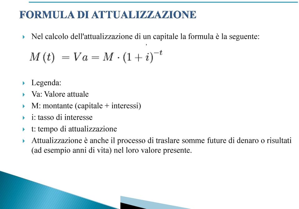 interesse t: tempo di attualizzazione Attualizzazione è anche il processo di