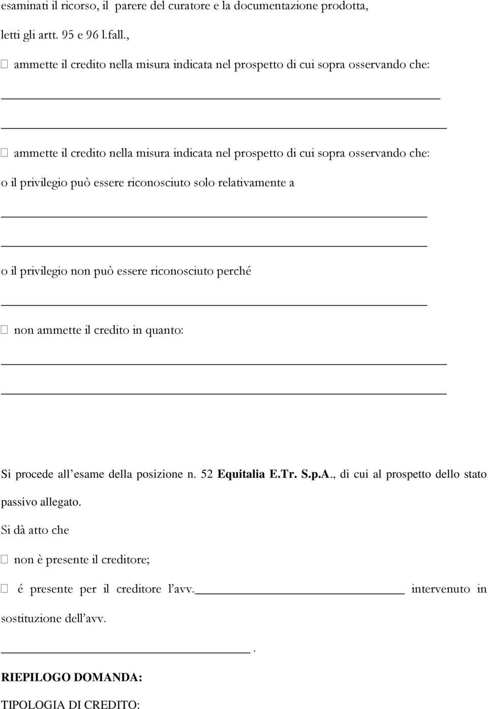 credito in quanto: Si procede all esame della posizione n. 52 Equitalia E.Tr. S.p.A.