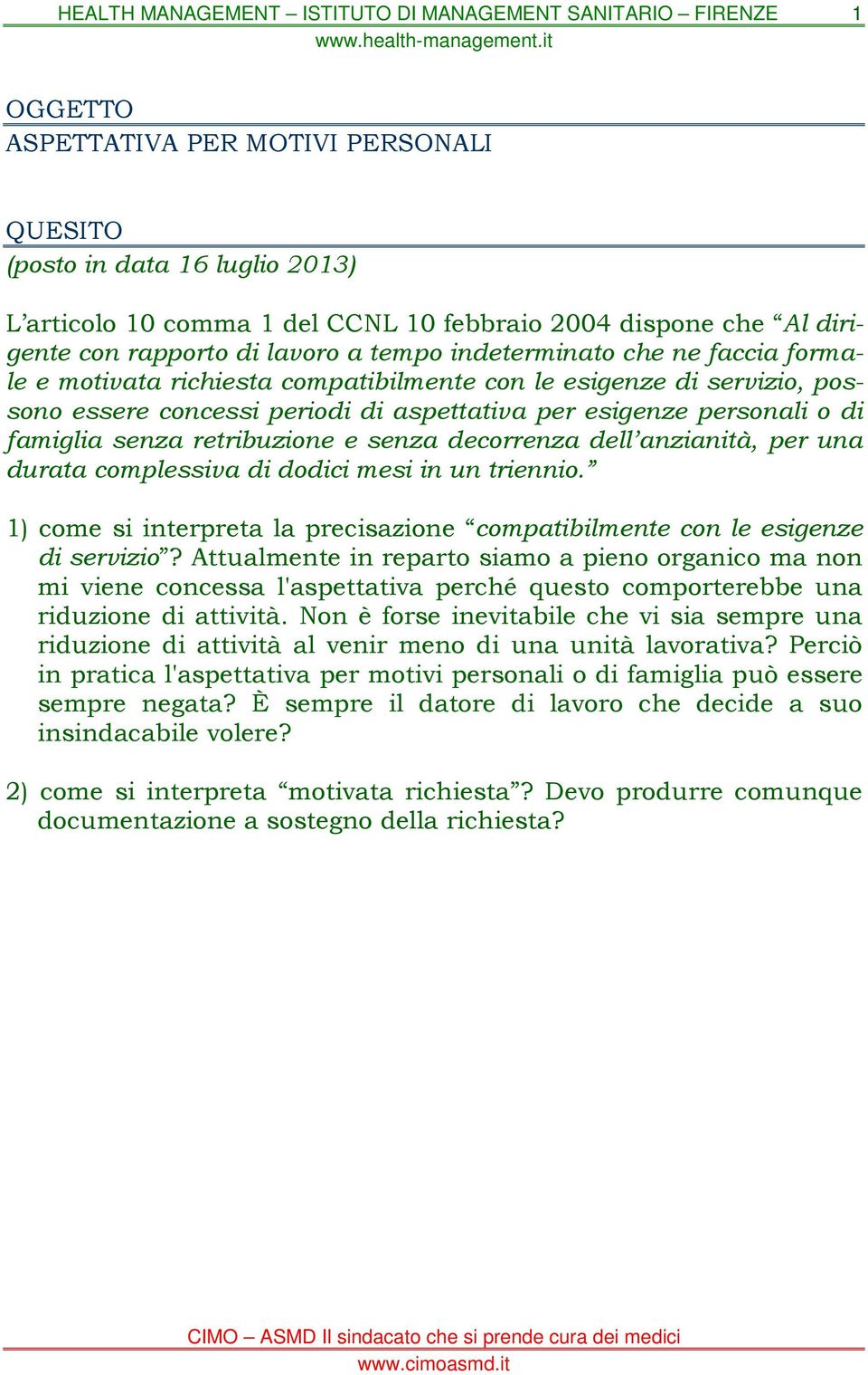 decorrenza dell anzianità, per una durata complessiva di dodici mesi in un triennio. 1) come si interpreta la precisazione compatibilmente con le esigenze di servizio?