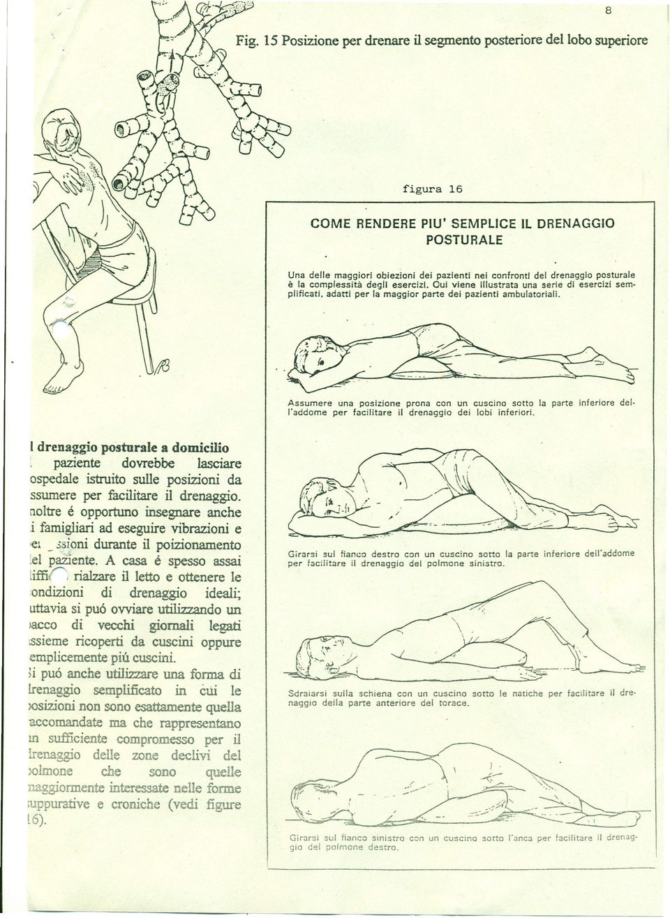 posturale è la complessità degli esercizi. Oui viene illustrata una serie di esercizi semplificati. adatti per la maggior parte dei pazienti ambulatoriali.