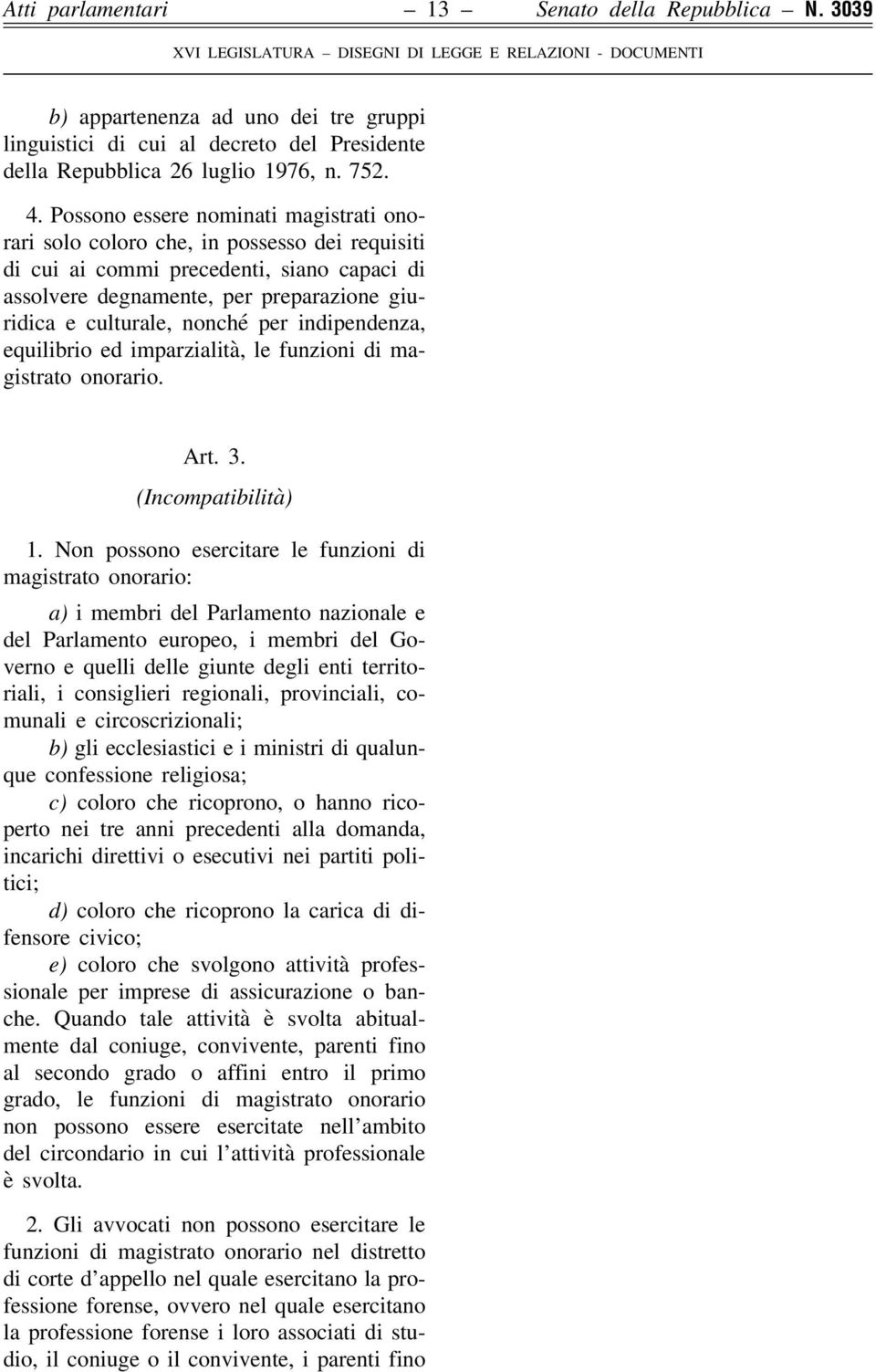 per indipendenza, equilibrio ed imparzialità, le funzioni di magistrato onorario. Art. 3. (Incompatibilità) 1.