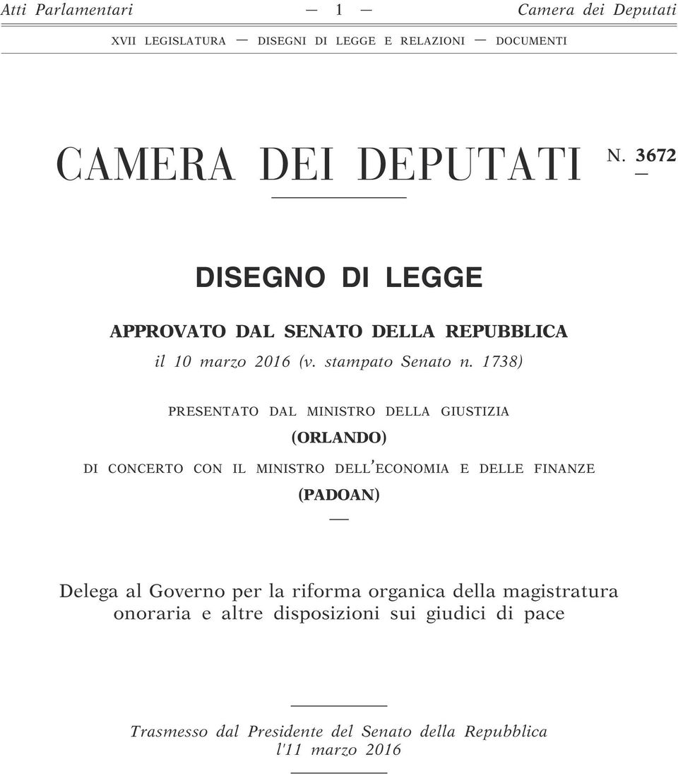 1738) PRESENTATO DAL MINISTRO DELLA GIUSTIZIA (ORLANDO) DI CONCERTO CON IL MINISTRO DELL ECONOMIA E DELLE FINANZE (PADOAN) Delega