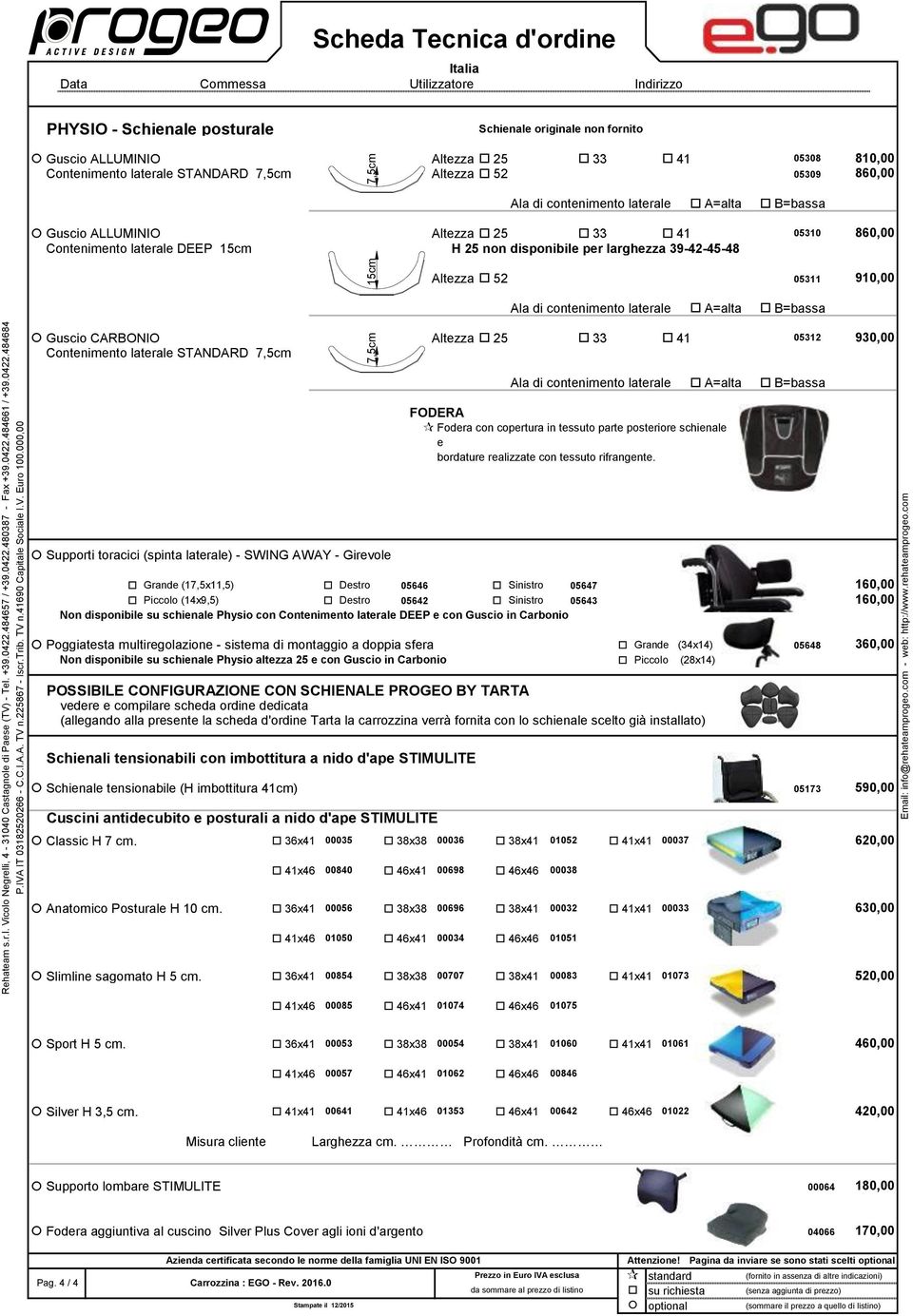 FODERA Fodera con copertura in tessuto parte posteriore schienale e bordature realizzate con tessuto rifrangente.