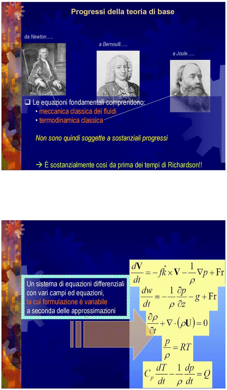 sono quindi soggette a sostanziali progressi È sostanzialmente così da prima dei tempi di