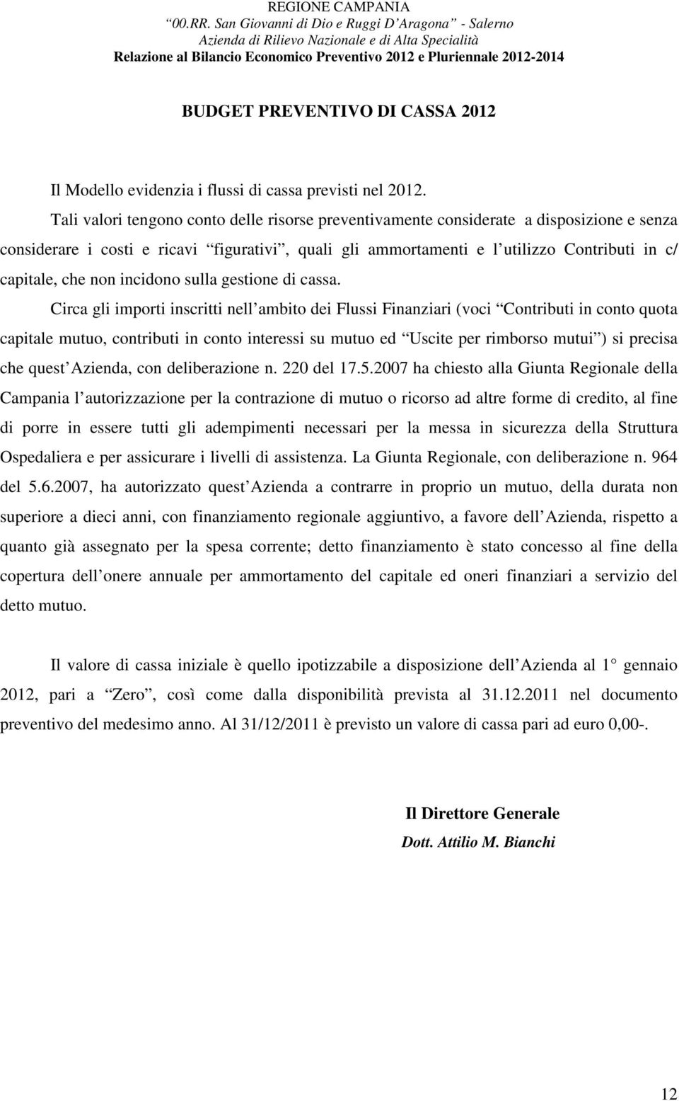 non incidono sulla gestione di cassa.