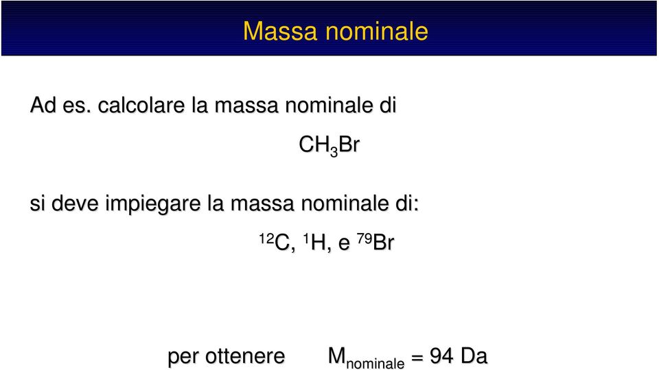 Br si deve impiegare la massa