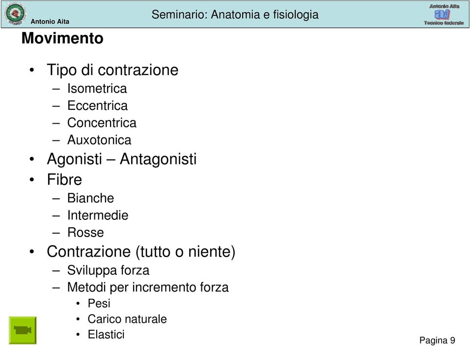 Intermedie Rosse Contrazione (tutto o niente) Sviluppa