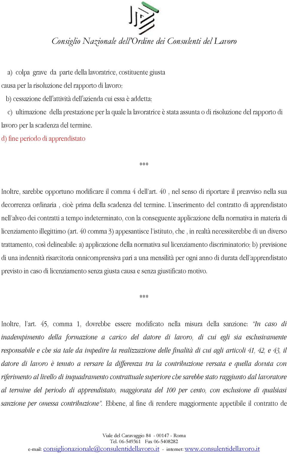 d) fine periodo di apprendistato *** Inoltre, sarebbe opportuno modificare il comma 4 dell art.