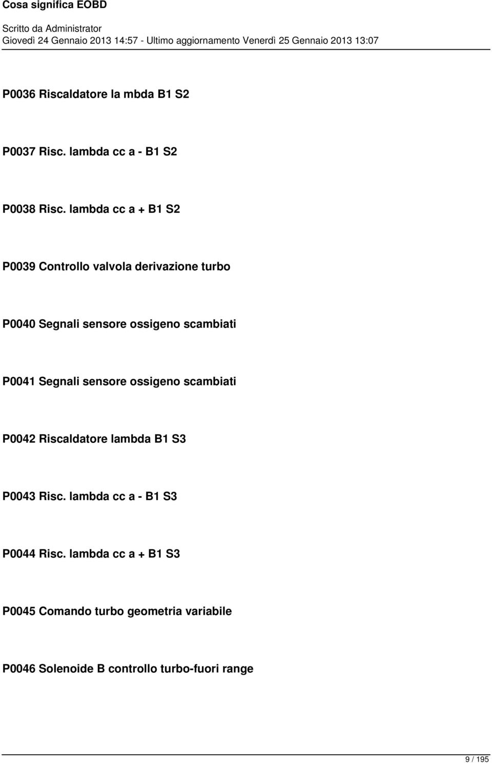 P0041 Segnali sensore ossigeno scambiati P0042 Riscaldatore lambda B1 S3 P0043 Risc.