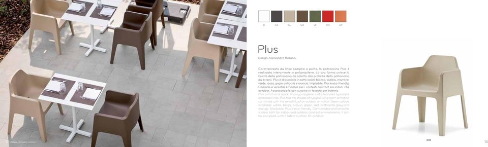 Plus è disponibile in sette colori: bianco, sabbia, marrone, verde, rosso, grigio antracite e arancio. Impilabile, Plus è eco-friendly.