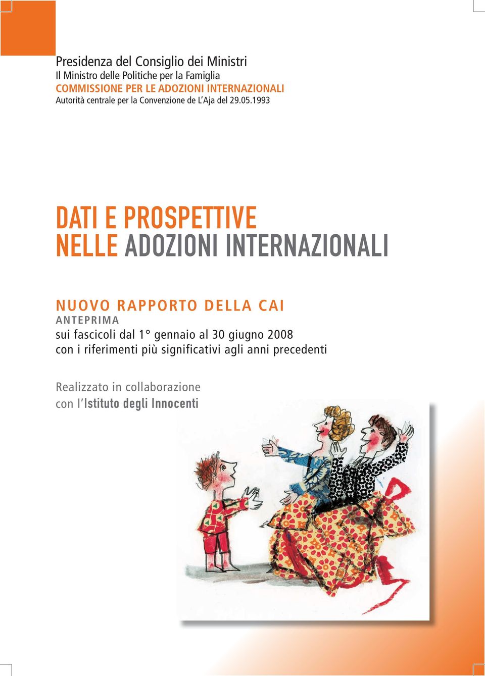 1993 DATI E PROSPETTIVE NELLE ADOZIONI INTERNAZIONALI NUOVO RAPPORTO DELLA CAI ANTEPRIMA sui fascicoli dal