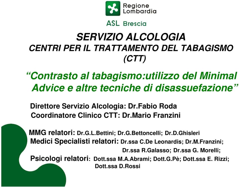 Mario Franzini MMG relatori: Dr.G.L.Bettini; Dr.G.Bettoncelli; Dr.D.Ghisleri Medici Specialisti relatori: Dr.ssa C.