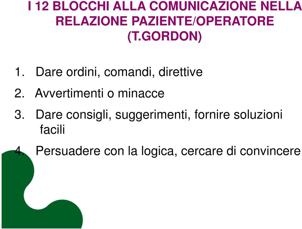 Dare ordini, comandi, direttive 2. Avvertimenti o minacce 3.