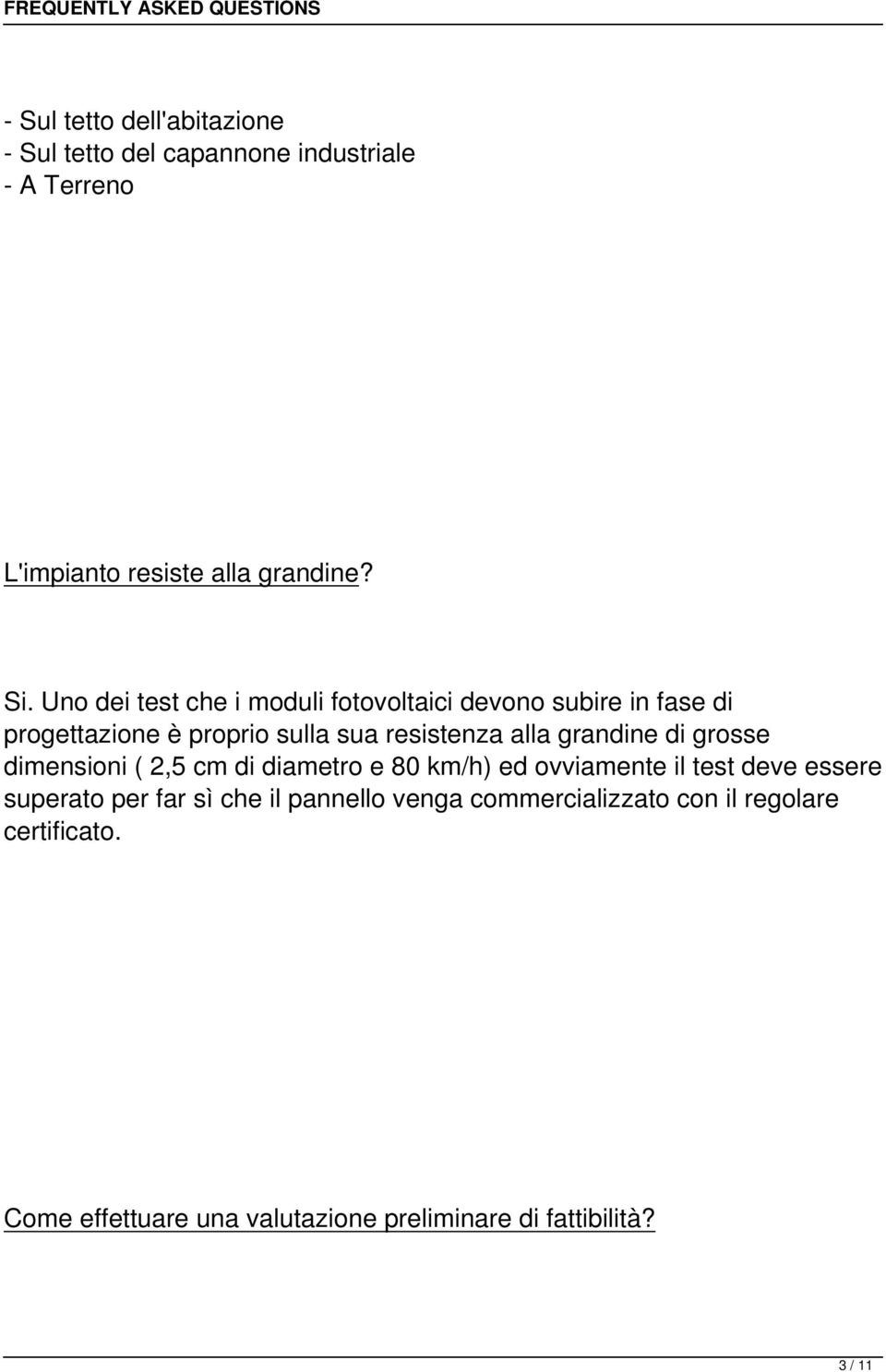 grandine di grosse dimensioni ( 2,5 cm di diametro e 80 km/h) ed ovviamente il test deve essere superato per far sì che