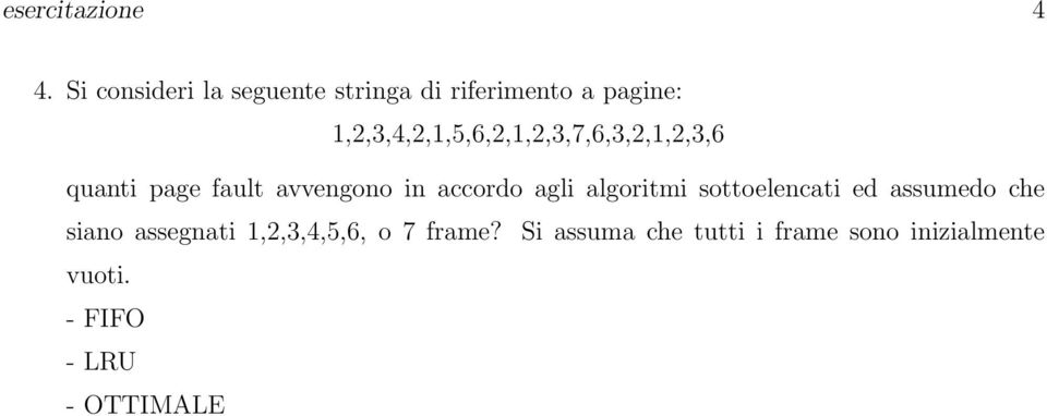 1,2,3,4,2,1,5,6,2,1,2,3,7,6,3,2,1,2,3,6 quanti page fault avvengono in accordo