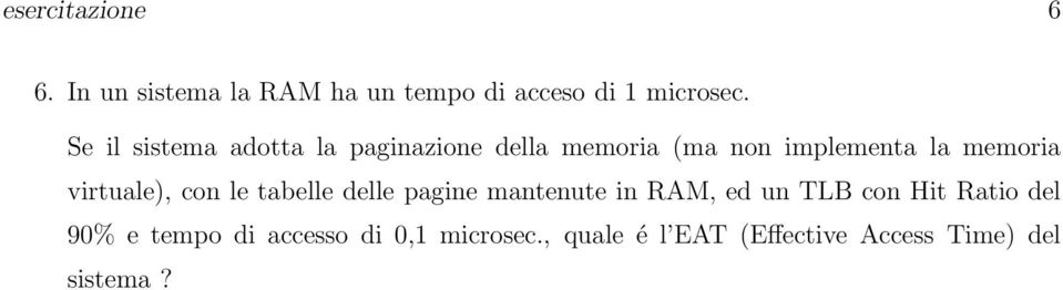 virtuale), con le tabelle delle pagine mantenute in RAM, ed un TLB con Hit Ratio