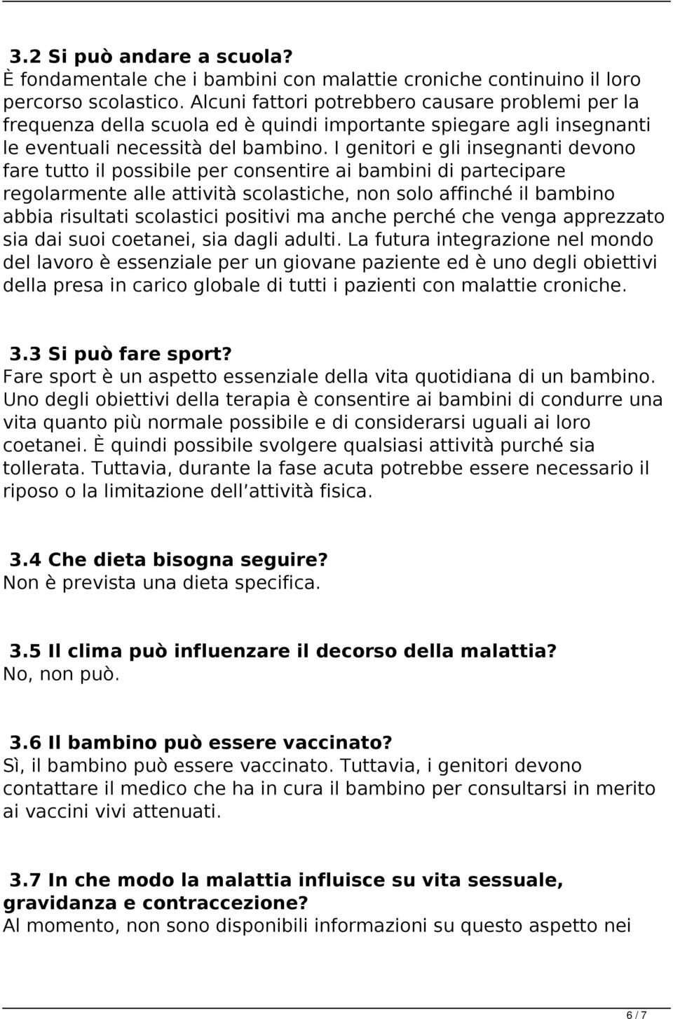 I genitori e gli insegnanti devono fare tutto il possibile per consentire ai bambini di partecipare regolarmente alle attività scolastiche, non solo affinché il bambino abbia risultati scolastici